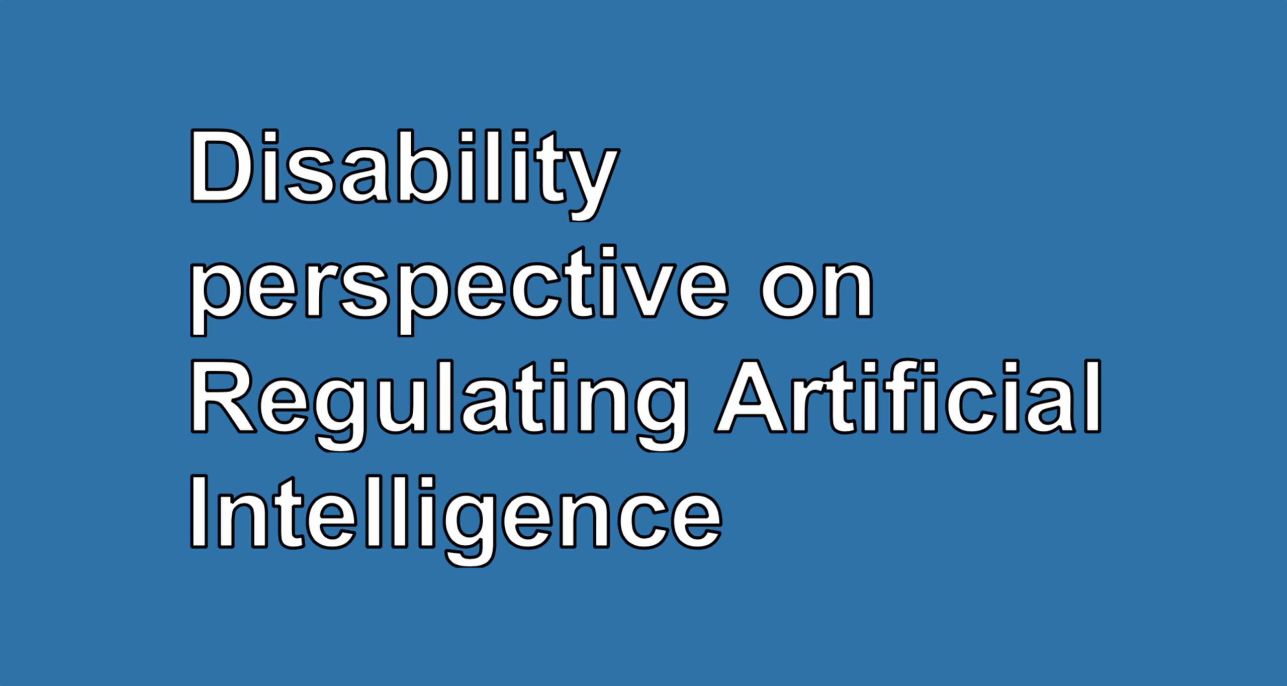 European Disability Forum (EDF) Position Paper on EU proposal for regulating Artificial Intelligence
