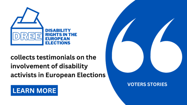DREE project (Disability Rights in the European Elections) collects testimonials on the involvement of disability activists in European Elections - Voters Stories