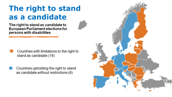 The right to stand as candidate to European Parliament elections for persons with disabilities.

In orange: Countries with limitations to the right to stand as candidate (19): Belgium, Bulgaria, Cyprus, Czechia, Estonia, Finland, France, Greece, Hungary, Ireland, Latvia, Lithuania, Luxembourg, Malta, Poland, Portugal, Romania, Slovakia and Slovenia.

In blue, Countries upholding the right to stand as candidate without restrictions (8): Austria, Denmark, Germany Spain, Croatia, Italy, Netherlands and Sweden
 